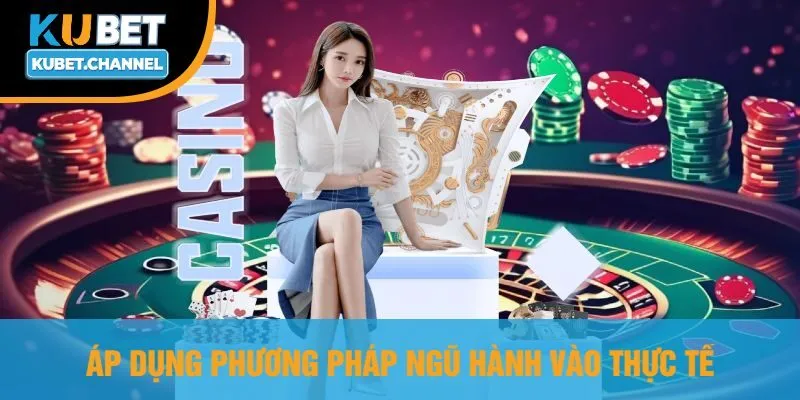 Áp Dụng Phương Pháp Ngũ Hành Vào Thực Tế