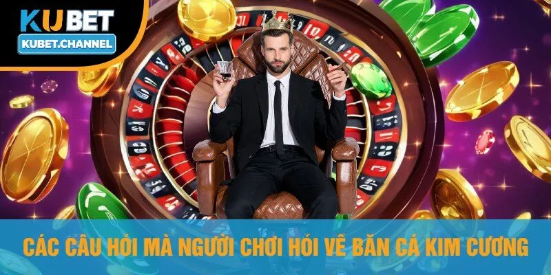 Các Câu Hỏi Mà Người Chơi Hỏi Về Bắn Cá Kim Cương