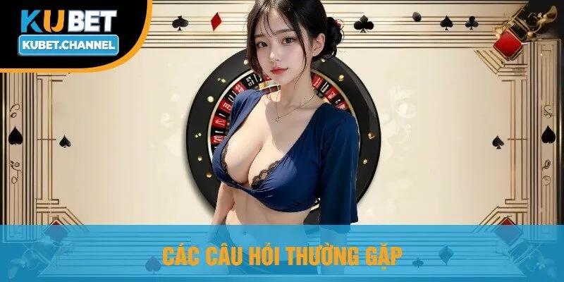 Các Câu Hỏi Thường Gặp