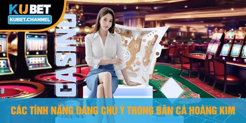 Các Tính Năng Đáng Chú Ý Trong Bắn Cá Hoàng Kim