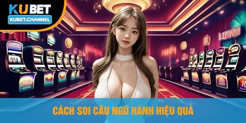 Cách Soi Cầu Ngũ Hành Hiệu Quả
