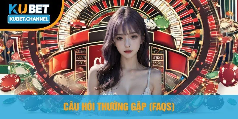 Câu Hỏi Thường Gặp (FAQs)