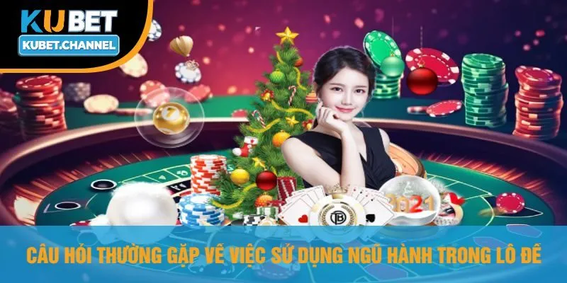 Câu Hỏi Thường Gặp Về Việc Sử Dụng Ngũ Hành Trong Lô Đề