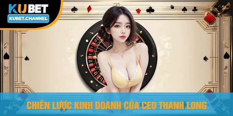 Chiến Lược Kinh Doanh Của Ceo Thanh Long