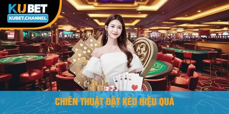 Chiến Thuật Đặt Kèo Hiệu Quả