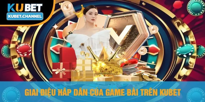 Giai Điệu Hấp Dẫn Của Game Bài Trên Kubet