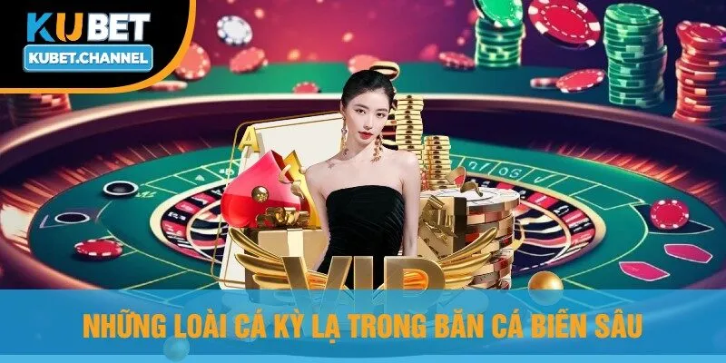 Những Loài Cá Kỳ Lạ Trong Bắn Cá Biển Sâu