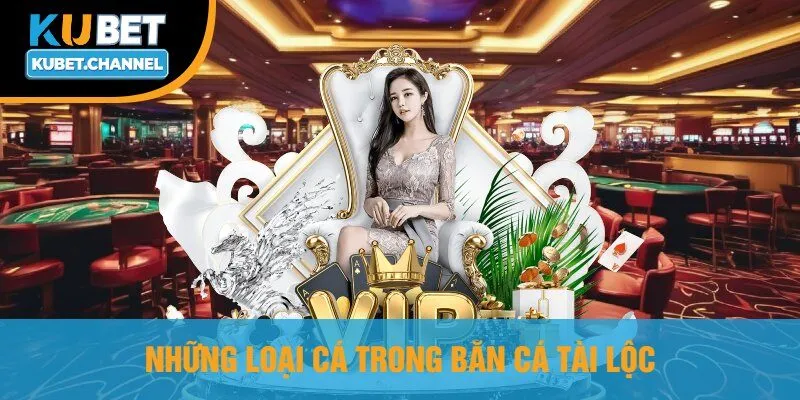 Những Loại Cá Trong Bắn Cá Tài Lộc