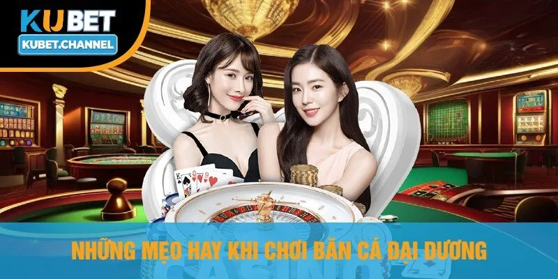 Những Mẹo Hay Khi Chơi Bắn Cá Đại Dương