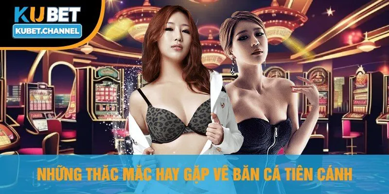 Những Thắc Mắc Hay Gặp Về Bắn Cá Tiên Cánh
